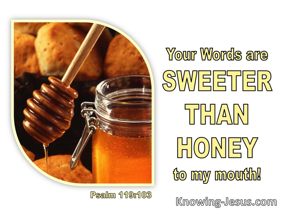 Psalm 119:103 Your Words Are Sweeter Then Honey To My Mouth (white)